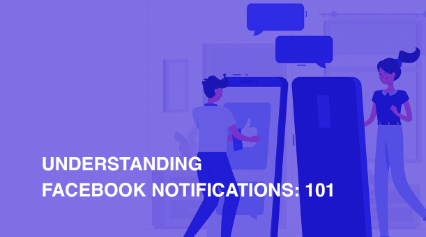 Understanding Facebook Notifications: 101 Guide